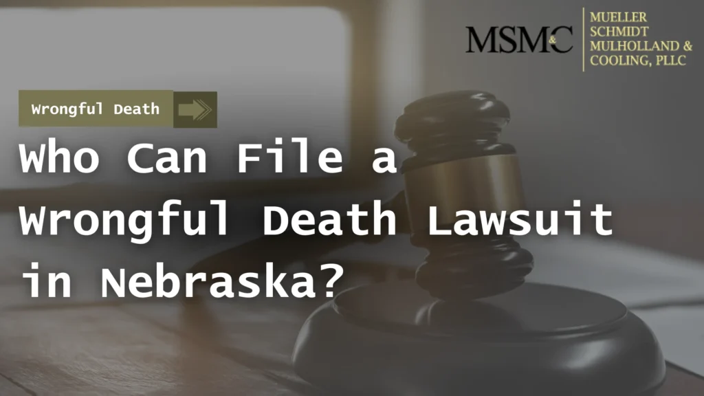 Who Can File a Wrongful Death Lawsuit in Nebraska